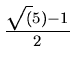 $ {\frac{ \sqrt(5)-1}{2}}$